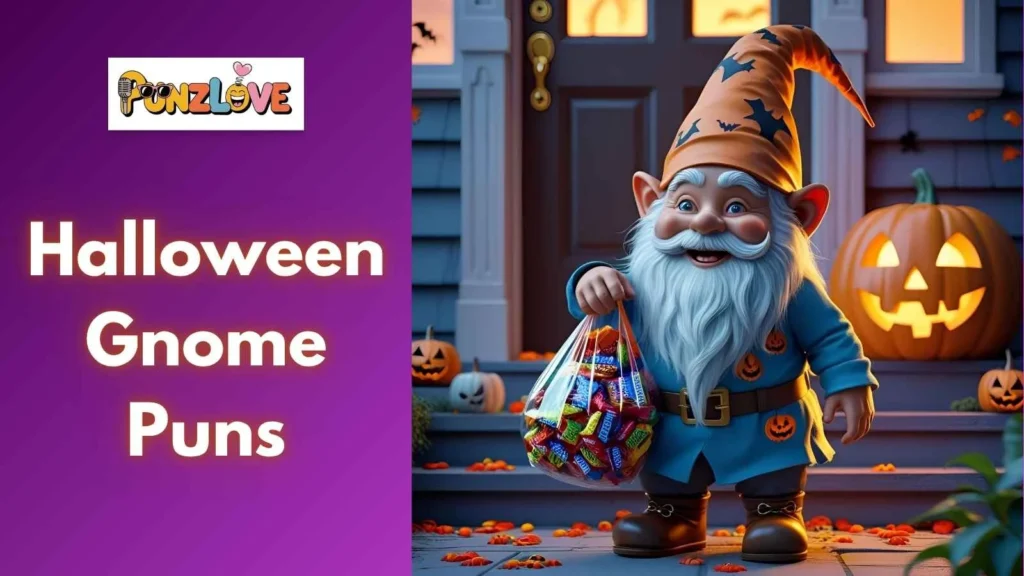 Gnome Trick Or Treat Puns