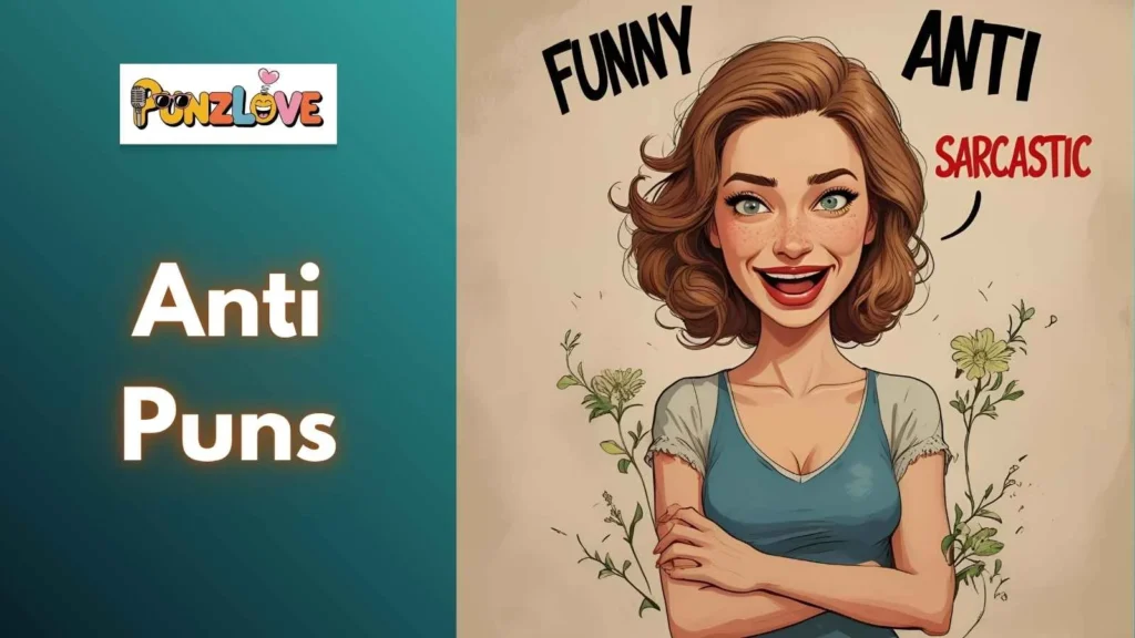 Sarcastic Anti Puns